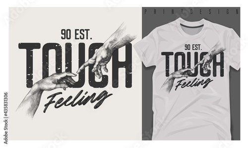 Graphic t-shirt design, touch feeling slogan with hand reaching,vector illustration for t-shirt. photo