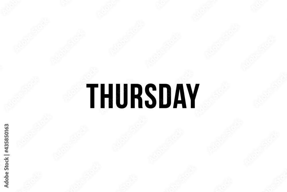 Thursday. Day of the week. Weekly calendar day. Black letters word thursday on white background, poster or banner