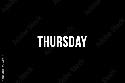 Thursday. Day of the week. Weekly calendar day. White letters word thursday on black background, poster or banner