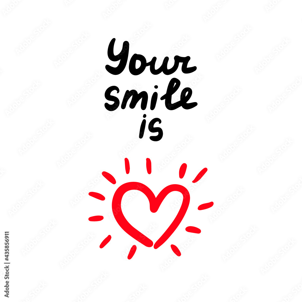 Your smile is love hand drawn vector illustration with heart symbol and lettering Your smile is love hand drawn vector illustration with heart symbol and lettering