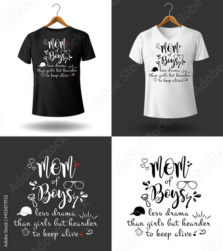 "Mom of boys, less drama than girls but header to keep alive" - Typography T-shirt Design for mothers.