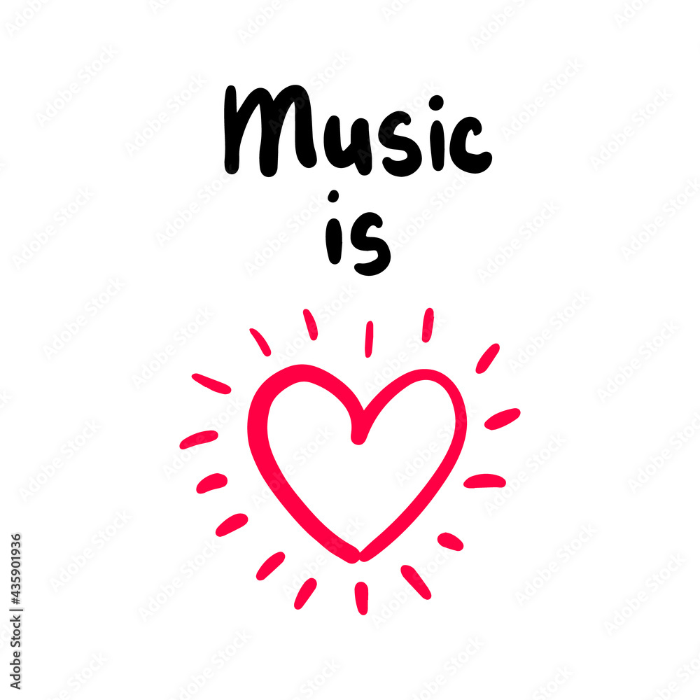 Music is love hand drawn vector illustration with heart symbol and lettering print phoster phrase Music is love hand drawn vector illustration with heart symbol and lettering print phoster phrase