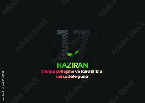 17 June World Day Combat Desertification And Drought with earth are Drought. Turkish translate: 17 June World Day Combat Desertification And Drought with earth are Drought sign vector design