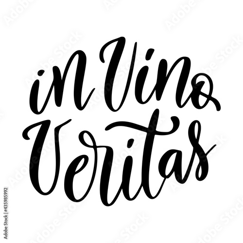 Positive funny wine saying for poster in cafe, bar, t shirt design. In vino veritas,vector latin quote. Graphic lettering in ink calligraphy style. Vector illustration isolated on white background