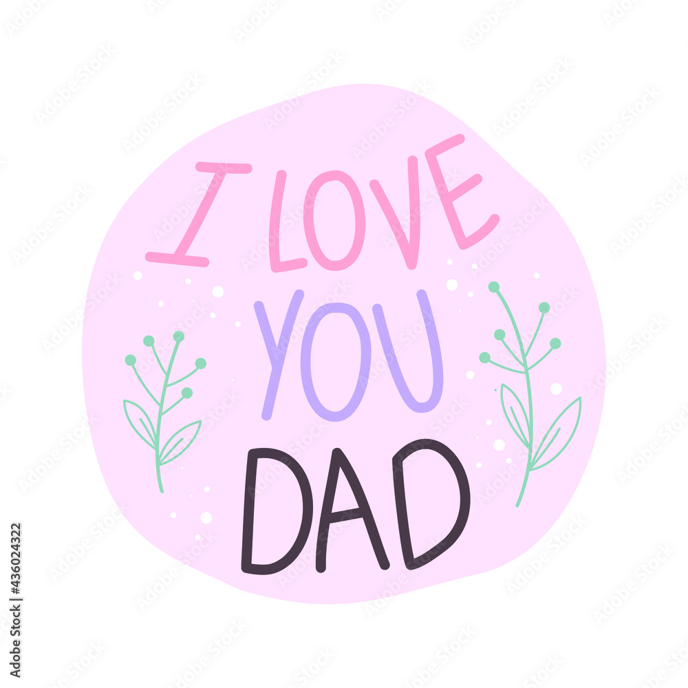 I love you dad typography design isolated on white background.