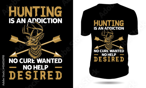 Hunting is an addiction tshirt design