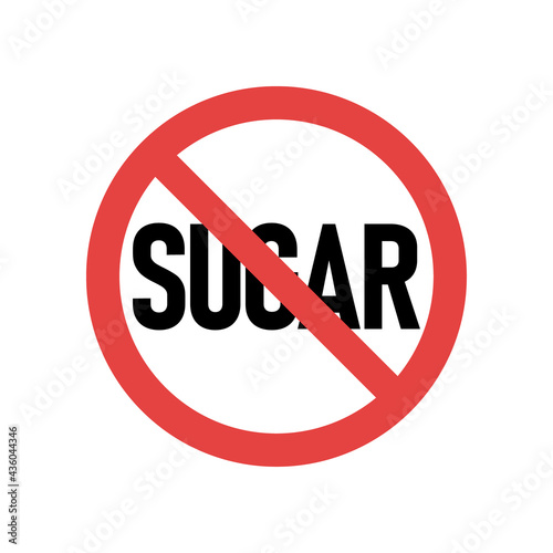 No sugar sign. Red prohibitory sign crossed out text sugar. Ban on sweets. Harmful product. Healthy lifestyle. Vector illustration.