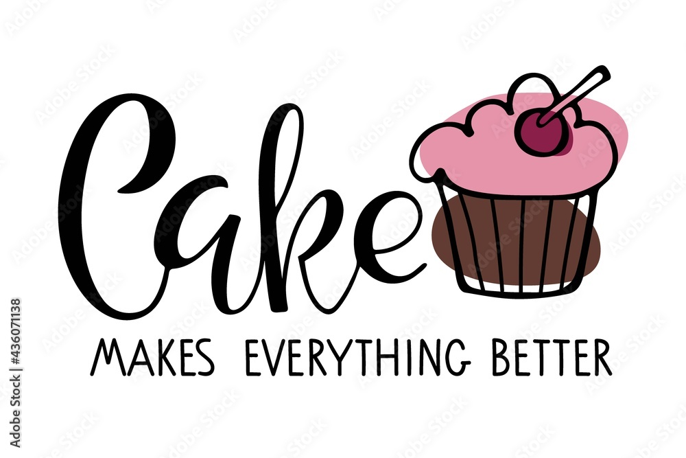 Cake makes everything better Calligraphy. Sweet lovers phrase. Hand written brush Lettering for advertising, signboard, logotype, banner, card, design, t-shirt print, poster. Vector typography poster. Cake makes everything better Calligraphy. Sweet lovers phrase. Hand written brush Lettering for advertising, signboard, logotype, banner, card, design, t-shirt print, poster. Vector typography poster.