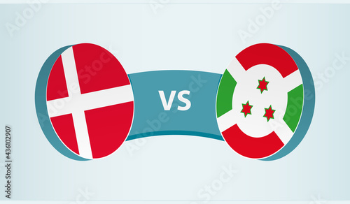 Denmark versus Burundi, team sports competition concept.