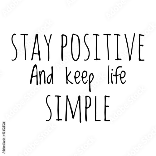 ''Stay positive and keep life simple'' Quote Illustration