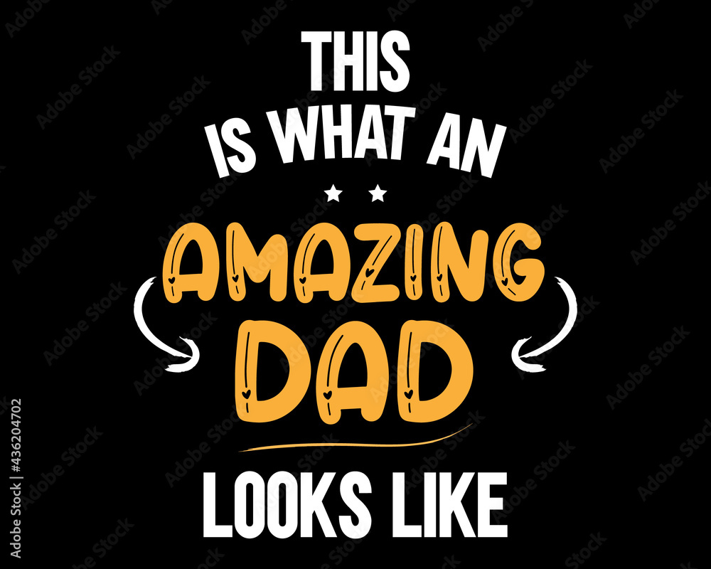 Amazing Dad Looks Like / Beautiful Text Tshirt Design Poster Vector Illustration Art
