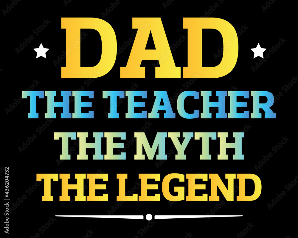 Dad The Teacher / Beautiful Text Tshirt Design Poster Vector Illustration Art