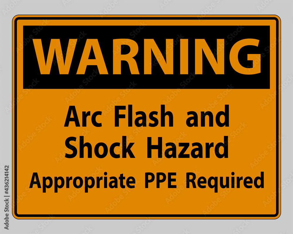 Fototapeta premium Warning Sign Arc Flash And Shock Hazard Appropriate PPE Required