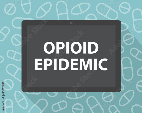 opioid epidemic written on tablet screen- vector illustration