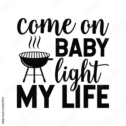 Come on baby light my life