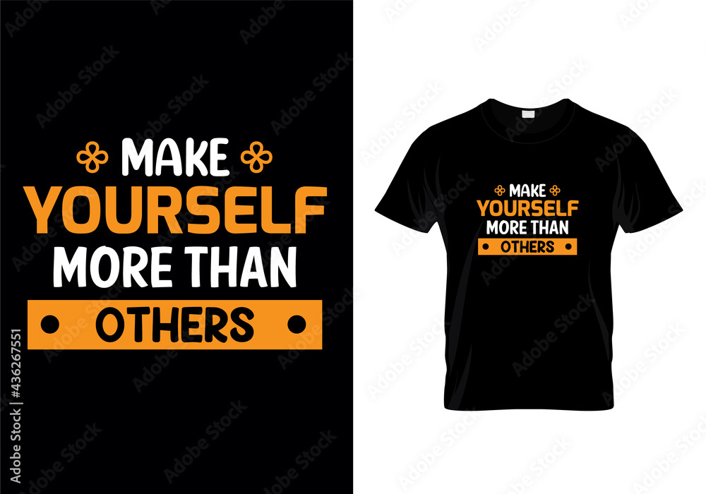 Make yourself more than others modern quotes t-shirt design.