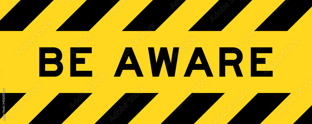 Yellow and black color with line striped label banner with word be aware Yellow and black color with line striped label banner with word be aware