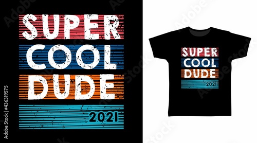 Super cool dude typography vector illustration t-shirt design concept.