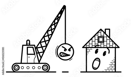 Demolition machine with weight metal ball and small house to be destroyed with facial expression of fear humorous vector illustration isolated on white background.