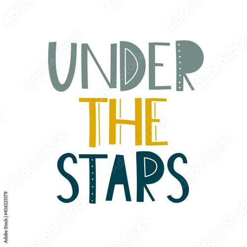 under the stars. hand drawing lettering. colorful vector illustration for kids, flat style. baby design for cards, print, posters, logo, cover