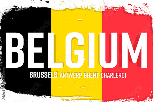 België, flag of Belgium, banner with grunge brush. "Brussel, Antwerpen, Gent, Charleroi" - Brussels, Antwerp, Ghent, Charleroi.