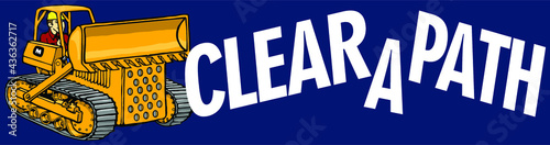 clear a path| bulldozer