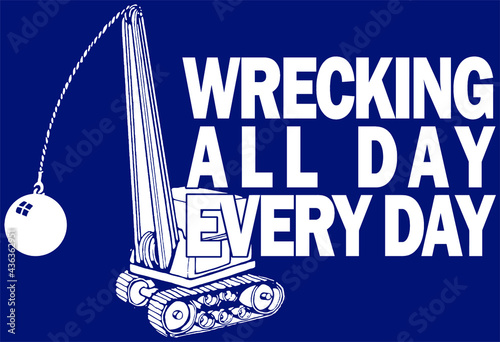 wrecking all day every day | wrecking ball