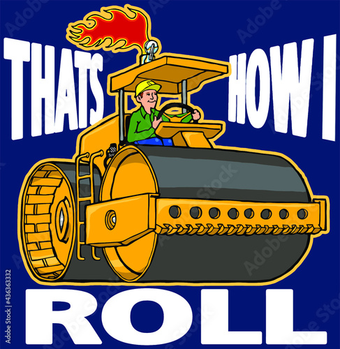 steamroller that's how I roll



