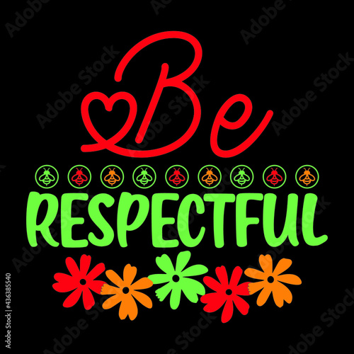 Photography Be respectful vector t shirt design for women and men, svg printable tee black b