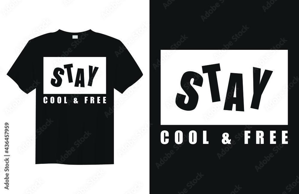 Stay cool and free Minimalist Typography Quote T Shirt Design Stay cool and free Minimalist Typography Quote T Shirt Design