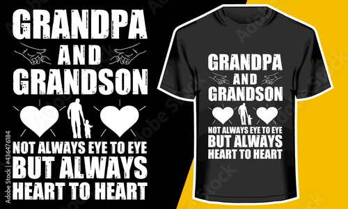 GRANDPA AND GRANDSON NOT ALWAYS EYE TO EYE TO EYE BUT ALWAYS HEART TO HEART, T shirt Design Idea, 