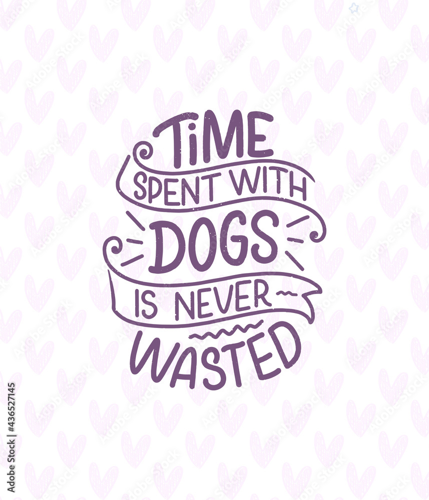 Naklejka premium Vector illustration with funny phrase. Hand drawn inspirational quote about dogs. Lettering for poster, t-shirt, card, invitation, sticker.