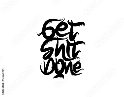 Get Shit Done lettering text on white background in vector illustration
