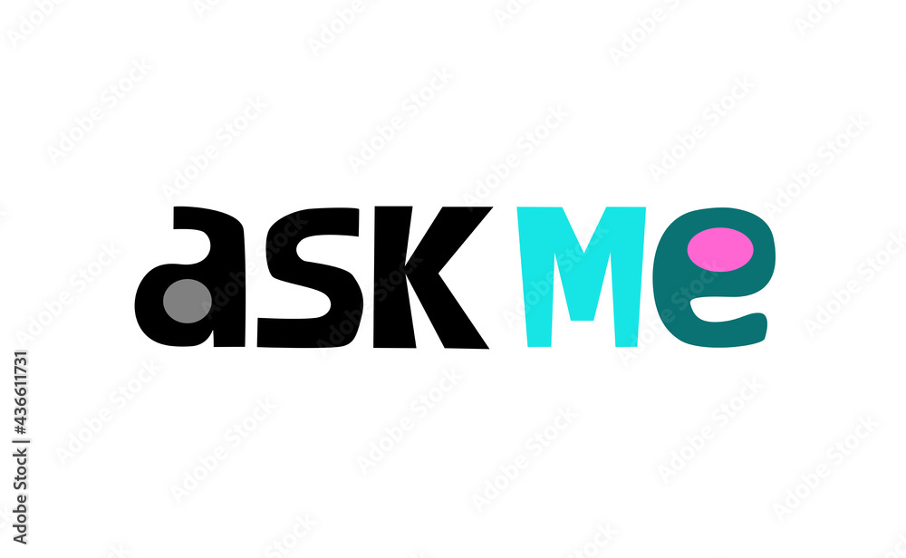 Ask me icon on white background. Creative Typography Lettering for posters, cards design, T-Shirts. Ask me icon on white background. Creative Typography Lettering for posters, cards design, T-Shirts.