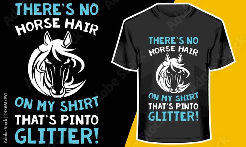 There's no horse hair on my shirt that's Pinto glitter,  horse t shirts with sayings, T shirt Design Idea, 