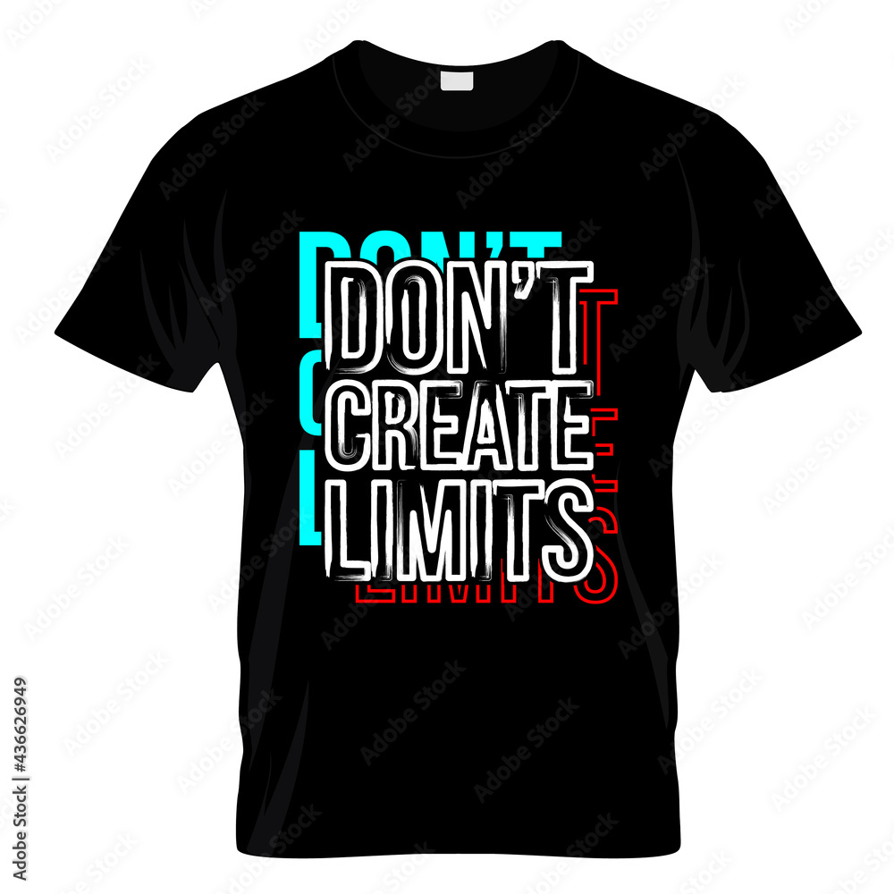 Don't Create Limits Typography T Shirt Design Vector