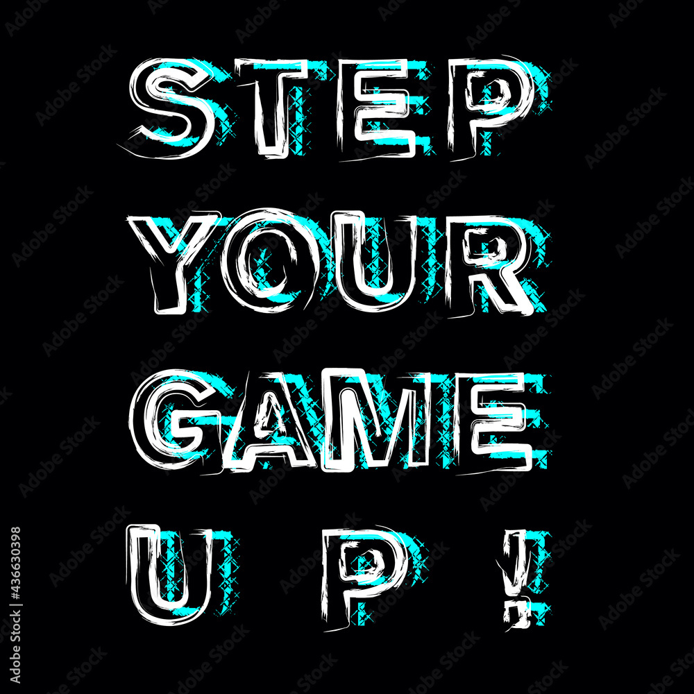 Obraz premium Step Your Game Up Typography Design