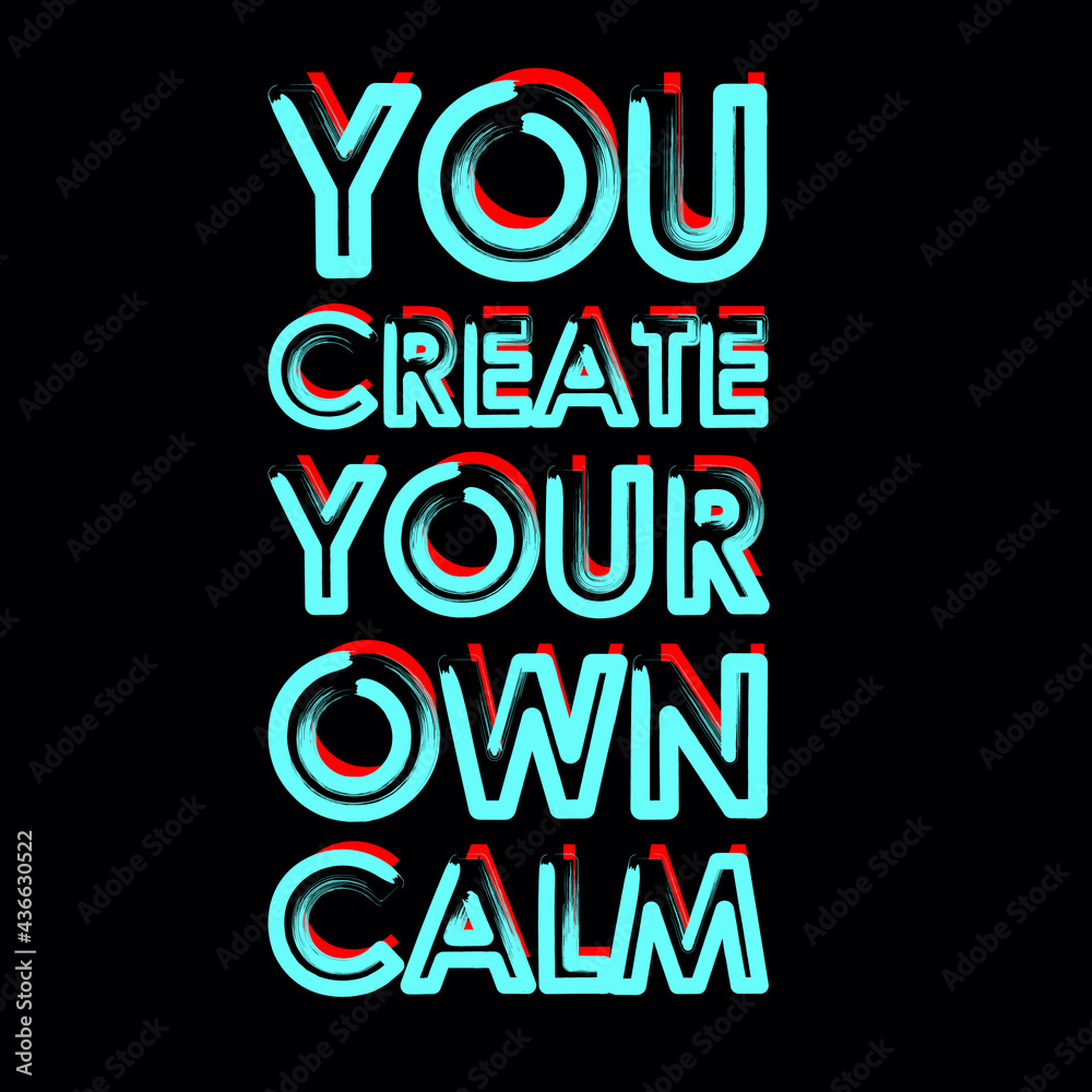 Fototapeta premium You Create Your Own Calm Typography Design