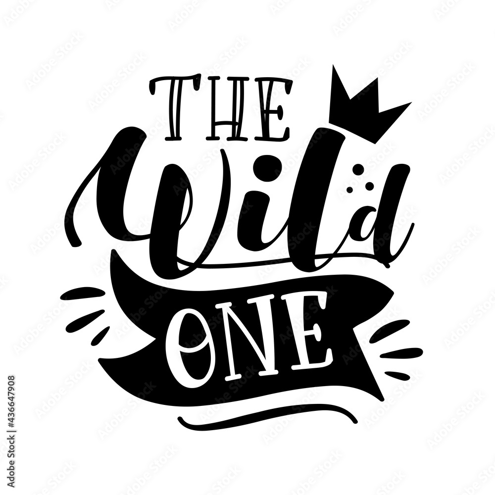 Obraz premium The Wild One- calligraphy text with crown and heart. Good for T shirt print, label, card, and other gifts design.