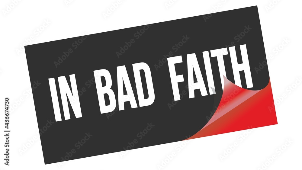 IN BAD FAITH text on black red sticker stamp. IN BAD FAITH text on black red sticker stamp.