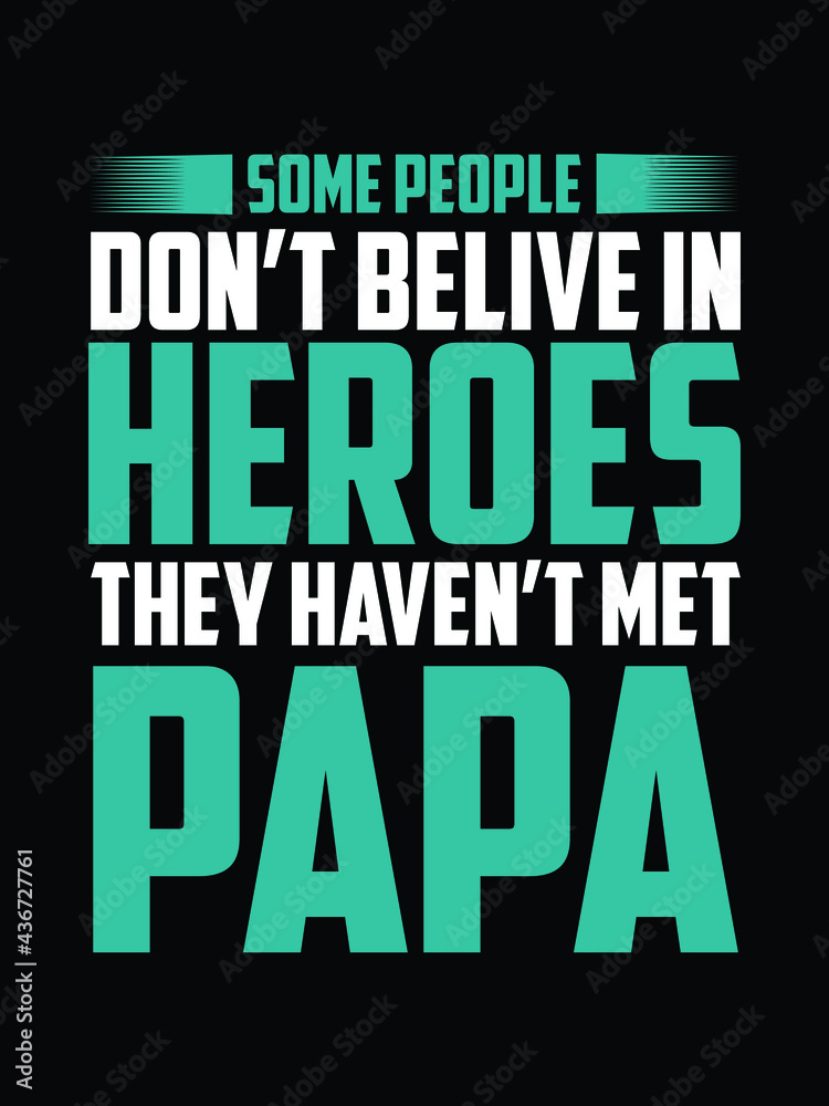 papa is my hero  .father's day t-shirt design