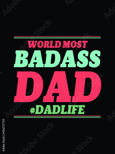 world most badass dad  .father s day t-shirt design