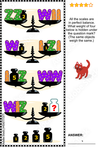 Fun educational math puzzle with scales and weights. What weight of four below is hidden under the question mark? Answer included.
