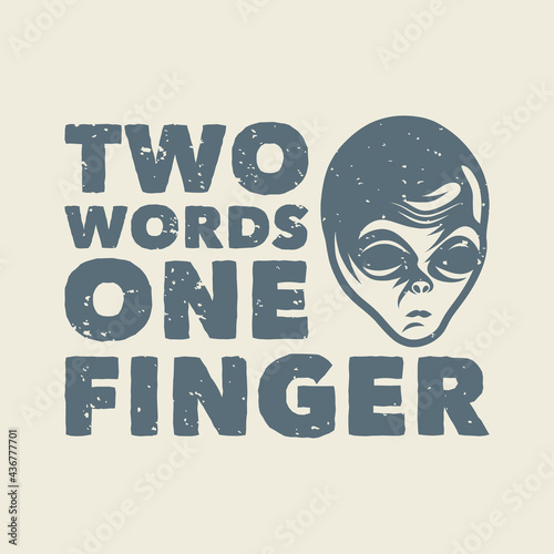 vintage slogan typography two words one finger for t shirt design