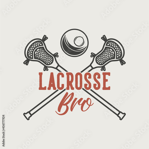 vintage slogan typography lacrosse bro for t shirt design