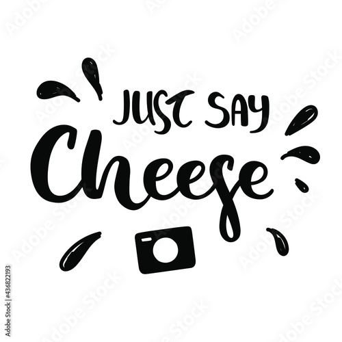 Just say cheese - hand-drawn black lettering isolated on white background. With photo icon. Pretty doodle design.