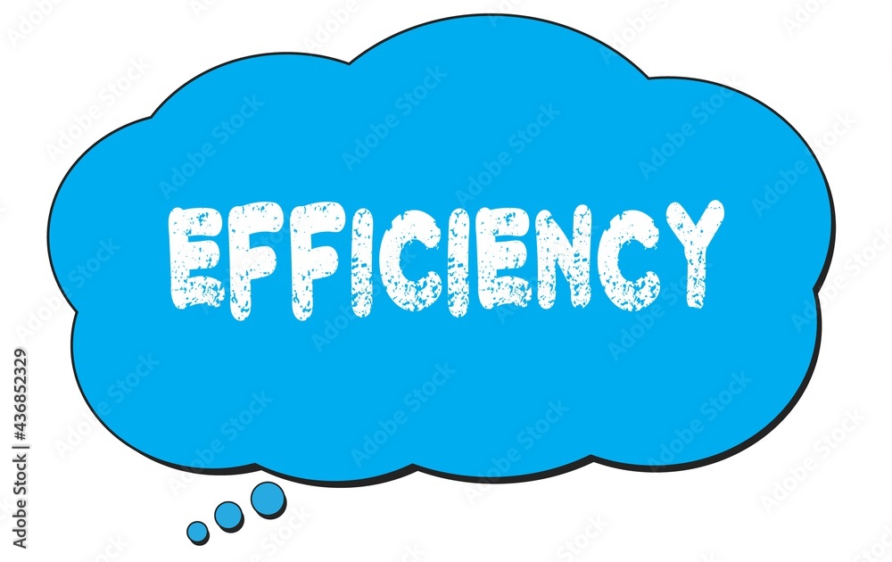 EFFICIENCY text written on a blue thought bubble. EFFICIENCY text written on a blue thought bubble.
