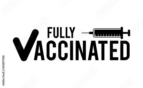 Fully Vaccinated logo or badge design. Flat style vector illustration for vaccination campaign with syringe for vaccinated people. Coronavirus vaccination concept. Coronavirus vaccine card