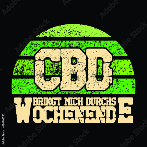 CBD bringt mich durchs Wochenende t-shirt designs