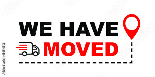 We have moved. Map location pointer. We've moved. Truck with location mark. Changed address navigation. Vector illustration